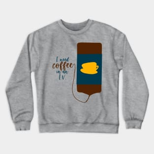 Coffee in an IV Crewneck Sweatshirt